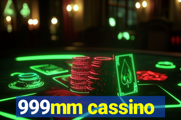 999mm cassino